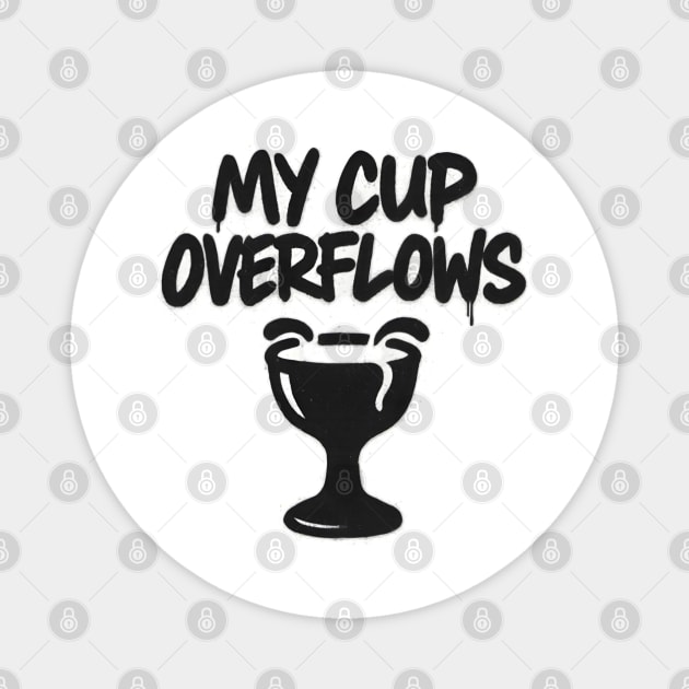 My Cup Overflows Magnet by Eric's Store 10